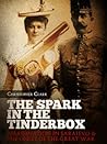 The Spark in the Tinderbox The Spark in the Tinderbox