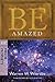 Be Amazed (Minor Prophets): Restoring an Attitude of Wonder and Worship (The BE Series Commentary)