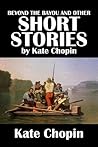 Beyond the Bayou and Other Short Stories by Kate Chopin