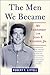 The Men We Became: My Friendship with John F. Kennedy, Jr.