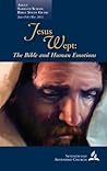 Jesus Wept: The Bible and Human Emotion (Adult Sabbath School Bible Study Guide)