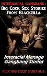 Interracial Gangbang : Big Cock Sex Stories From Blackzilla Interracial Menage Gangbang Stories