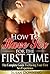 How To Have Sex For The First Time - The Complete Guide To Having Your First Sex Experience (First Time Sex, First Sex Experience, Losing Virginity, Human Sexuality)