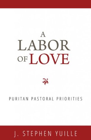 A Labor of Love: Puritan Pastoral Priorities