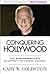 Conquering Hollywood:  The ...