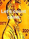 Let's count coins; A counting book for kids