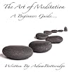 The Art of Meditation: A Beginners Guide