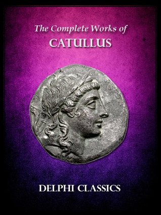 Works of Catullus (Latin and English Version)