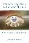 Book cover for The Amazing Aims and Claims of Jesus: What You Didn't Learn in Church