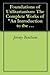 Foundations of Utilitarianism: The Complete Works of "An Introduction to the Principles of Morals and Legislation" by Jeremy Bentham and "Utilitarianism" by John Stuart Mill