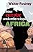 How Europe Underdeveloped Africa by Walter Rodney How Europe Underdeveloped Africa by Walter Rodney