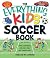 The Everything Kids' Soccer Book: Rules, techniques, and more about your favorite sport! (Everything® Kids)