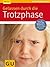 Gelassen durch die Trotzphase by Annette Kast-Zahn