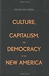 Culture, Capitalism, and Democracy in the New America