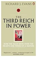 The Third Reich in Power, 1933 - 1939: How the Nazis Won Over the Hearts and Minds of a Nation