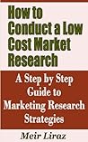 How to Conduct a Low Cost Market Research - A Step by Step Guide to Marketing Research Strategies