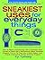 Sneakiest Uses for Everyday Things