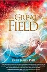 The Great Field: Soul at Play in the Conscious Universe