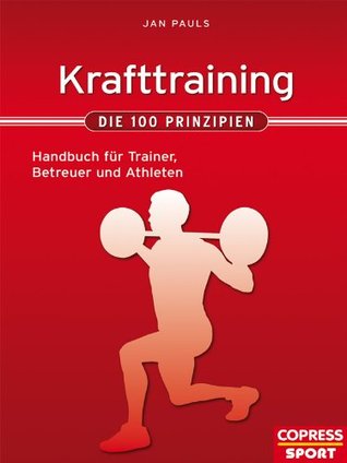 Krafttraining - Die 100 Prinzipien: Handbuch für Trainer, Betreuer und Athleten (Kindle Edition)