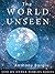 The World Unseen