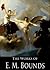 The Complete Works of E. M. Bounds: Power Through Prayer, The Reality of Prayer, The Essentials of Prayer, The Weapon of Prayer, Satan: His Personality, Power And Overthrow and More