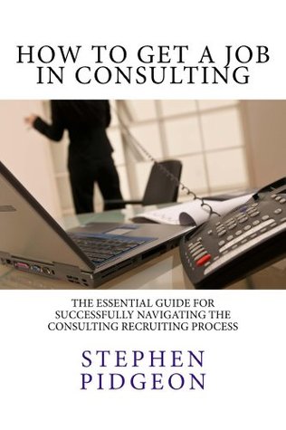 How to Get a Job in Consulting (Kindle Edition)