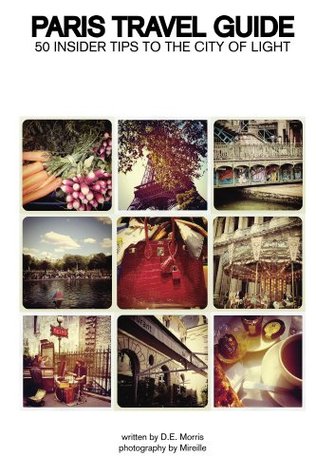 PARIS TRAVEL GUIDE: 50 INSIDER TIPS TO THE CITY OF LIGHT (Kindle Edition)