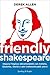 Friendly Shakespeare: Impara l'inglese (divertendoti) con Amleto, Giulietta, Otello e altri indimenticabili amici (Italian Edition)