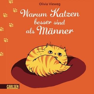 Warum Katzen besser sind als Männer (Hardcover)