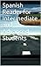 Spanish Reader for Intermediate and Advanced Students-Spanish to English Translation: Short Stories in Spanish (Spanish for Beginners, Intermediate ... stories in Spanish nº 4) (Spanish Edition)