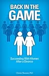 Back In The Game: Succeeding With Women After a Divorce Back In The Game: Succeeding With Women After a Divorce