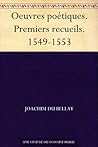 Oeuvres poétiques. Premiers recueils. 1549-1553 (French Edition)