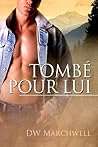 Tombé pour lui by D.W. Marchwell