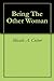 Being The Other Woman by Micalle A. Culver