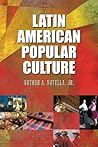 Latin American Popular Culture Latin American Popular Culture