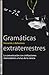 Gramáticas extraterrestres by Fernando J. Ballesteros