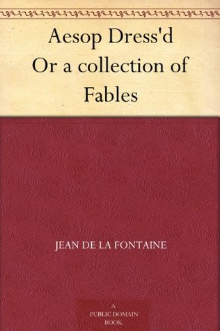 Aesop Dress'd Or a collection of Fables (Kindle Edition)