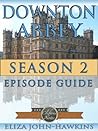 Downton Abbey Season 2 | Reference Guide & Review Of The History & Criticism Of This British Period Drama's Humor and Entertainment (Downton Abbey CliftonsNotes)