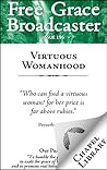 Free Grace Broadcaster - Issue 196 - Virtuous Womanhood