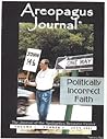 Politically Incorrect Faith. The Areopagus Journal of the Apologetics Resource Center. Volume 1, Number 3.
