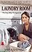 How To Organize Your Life At Home - Laundry Room (How To Organize Your Life At Home Series Book 2)