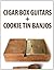 Cigar Box Guitars and Cookie Tin Banjos