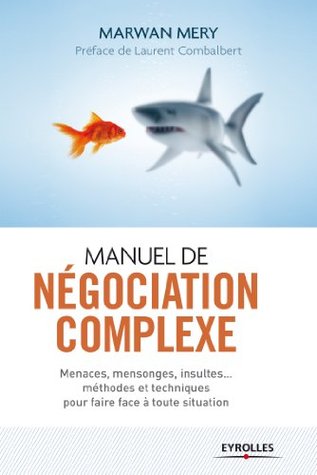 Manuel de négociation complexe (Efficacité du Manager) (French Edition)