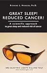 Great Sleep! Reduced Cancer!: A Scientific Approach to Great Sleep and Reduced Cancer Risk Great Sleep! Reduced Cancer!: A Scientific Approach to Great Sleep and Reduced Cancer Risk