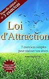 Loi d'attraction : 7 exercices simples pour réaliser vos désirs - Nouvelle édition ! + 3 exercices ! (French Edition)