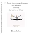 11 techniques pour doubler vos ventes demain - sur le web ou offline (French Edition)