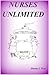 Nursing - Nurses Unlimited - A Humorous Insight Into The Working Day Lives Of Nurses