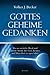 Gottes geheime Gedanken: Was uns westliche Physik und östliche Mystik über Geist, Kosmos und Menschheit zu sagen haben