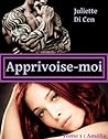 Apprivoise-moi, une romance érotique (French Edition)