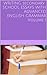 WRITING HIGH SCHOOL ESSAYS WITH ADVANCED ENGLISH GRAMMAR BOOK 1 by Quek Boon Chuan